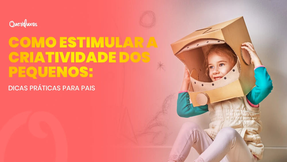 Como Estimular a Criatividade dos Pequenos: Dicas Práticas para Pais