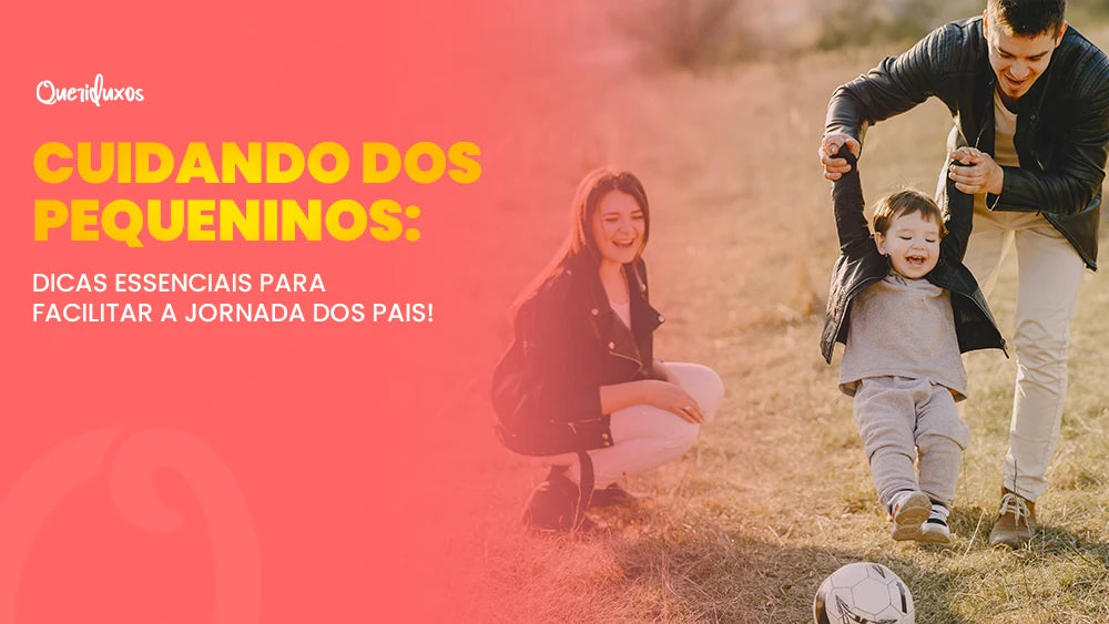 Cuidando dos Pequeninos: Dicas Essenciais para Facilitar a Jornada dos Pais!
